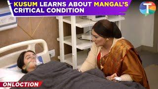 Mangal Lakshmi update: Kusum CRIES as she learns about Mangal’s critical condition