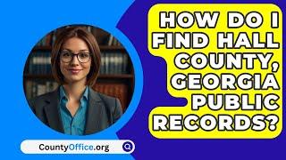 How Do I Find Hall County, Georgia Public Records? - CountyOffice.org