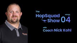 The HopSquad Show - Episode 4: Coach Nick Kohl