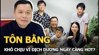 Tôn Bằng khó chịu vì Dịch Dương ngày càng hot?