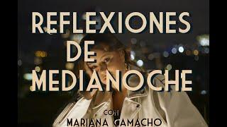 Reflexiones de Medianoche con Mariana Camacho