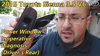 2015 Toyota Sienna 3.5 V6 - 2GR-FE - Driver's Rear - Power Window Inoperative Diagnosis