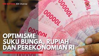 Optimisme Suku Bunga, Rupiah dan Perekonomian RI | IDX CHANNEL