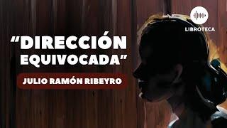 "Dirección equivocada", de Julio Ramón Ribeyro (cuento completo) AUDIOLIBRO | AUDIOCUENTO | Perú