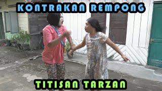 TITISAN TARZAN || KONTRAKAN REMPONG EPISODE 258