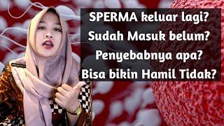 SPERMA KELUAR SETELAH BERHUBUNGAN || MASUK TIDAK, APA PENYEBABNYA