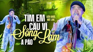 Liên Khúc A PÁO Hay Nhất - Tìm Em Câu Ví Sông Lam