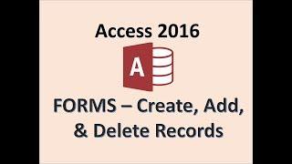 Access 2016 - Creating Forms - New Record Button - How To Add Delete Design and Modify a Form in MS