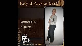 1. Kelly D punisher- Umuntu Omnyama @KellyNkomo