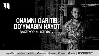 Baxtiyor Muxtorov - Onamni qaritib qo’ymagin hayot (audio 2022)