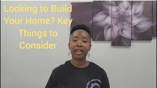 Looking to Build Your Home? Key Things to Consider