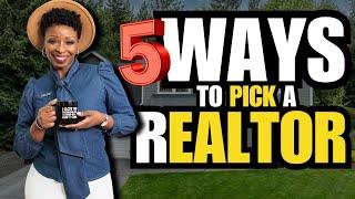 5 Ways to Pick a Realtor - Georgia Realtor, Natasha Bazile - How to Find a Real Estate Agent