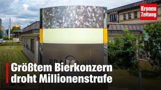 Größtem Bierkonzern droht Millionenstrafe | krone.tv NEWS