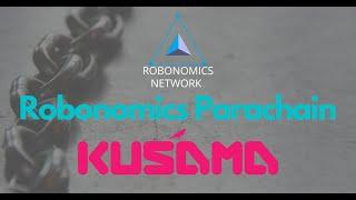 Robonomics Network - Robonomics Parachain on Kusama Network.