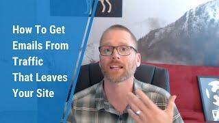 How To Get Emails From Traffic That Leaves Your Site
