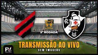 AO VIVO | ATHLETICO-PR 1 X 0 VASCO - 5ª RODADA DO CAMPEONATO BRASILEIRO