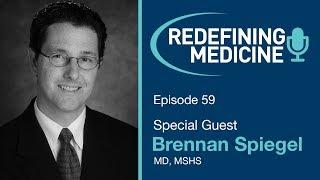 Expert in Digital Health Dr. Brennan Spiegel Explores Healthcare Advancements - Redefining Medicine