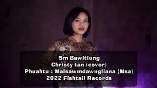 CHRISTY TAN- Sm bawitlung