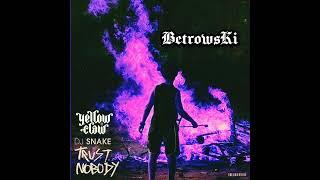 DJ Snake - Trust Nobody (Yellow Claw Remix) [BetrowsKi]
