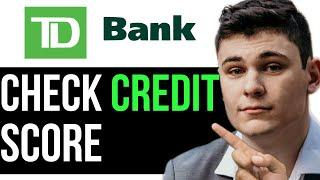 HOW TO CHECK CREDIT SCORE IN TD BANKING APP 2025! (FULL GUIDE)