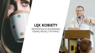 Lęk kobiety przeszkodą w budowaniu pięknej relacji intymnej | dr inż. Jacek Pulikowski