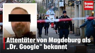 Attentäter von Magdeburg als „Dr. Google“ bekannt | krone.tv NEWS