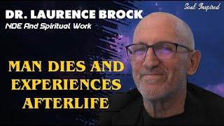 Man finds spiritual path after NEAR DEATH EXPERIENCE | Dr. Laurence Brock