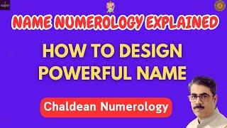 Name Numerology Explained | How to Design Powerful Name | Chaldean Numerology  |