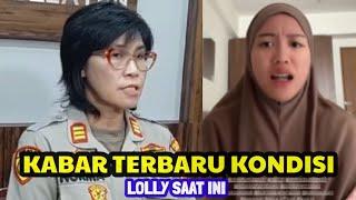 KABAR TERBARU KONDISI LOLLY SAAT INI