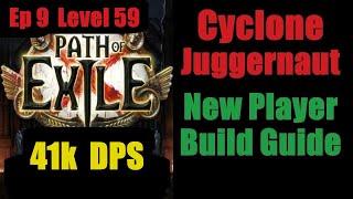 Cyclone Juggernaut Guide Ep 9 41k DPS Level 59 - New Player - Path of Exile PoE Pre 3.25