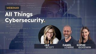 All Things Cybersecurity with Jax Scott