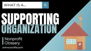 What is a supporting organization? | SE4N nonprofit glossary
