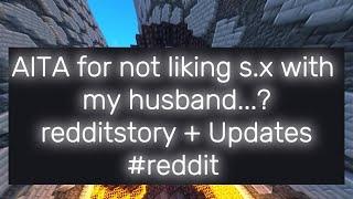 AITA for not liking s.x with my husband? .... #redditstories #reddit #revengeworld #askreddit #aita