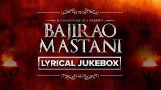 Bajirao Mastani Movie | Lyrical Songs Jukebox