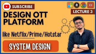  System Design 4: Design OTT Platform like Netflix / Amazon Prime / Hotstar | HLD | LLD