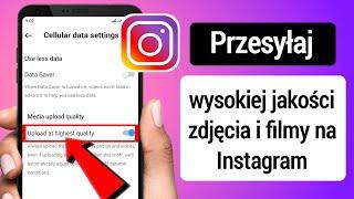 Jak przesyłać wysokiej jakości zdjęcia/filmy na najnowszą aktualizację Instagrama 2023