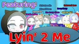 Lyin' 2 Me // GCMV // (Ft. My favorite YouTubers and Gachatubers) #giftforchannie #sirilikesblinking