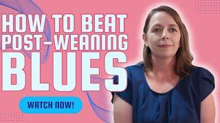 Beat Post-Weaning Depression | Dr. Samantha's Easy Guide for Moms | When Weaning Triggers Depression