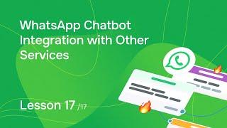 Lesson 17. WhatsApp Chatbot Integration with Other Services