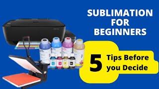 Sublimation for beginners, 5 tips to help you make better choices