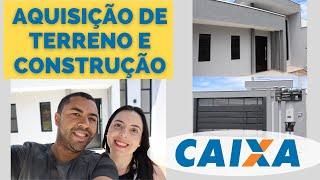 Aquisição de Terreno e Construção CAIXA - Saiba tudo sobre como FINANCIAR o TERRENO e a CONSTRUÇÃO