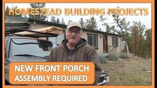 HOMESTEAD BUILDING PROJECTS - NEW FRONT PORCH ASSEMBLY REQUIRED