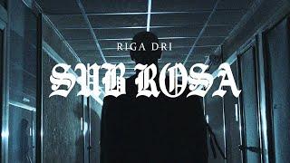 RIGA DRI -  SUB ROSA (OFFICIAL VIDEO)