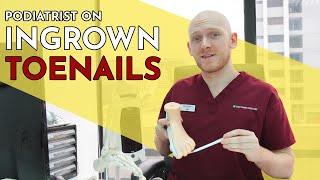 Ingrown Toenails Explained - Senior Podiatrist Elliott Yeldham, East Coast Podiatry