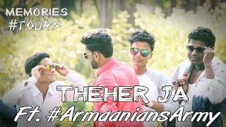 Theher Ja | Feat. ArmaaniansArmy Music Video | Armaan Hasib #memories #tours