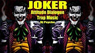 Joker Attitude Dialogue Trap Music Dj Psycho For Boys