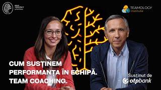 #PerformanțaEchipelor - Cum susținem performanța în echipă prin team coaching