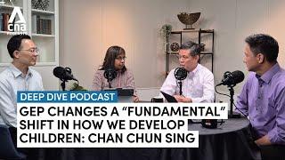 GEP changes a 'fundamental' shift in developing our children: Chan Chun Sing | Deep Dive podcast