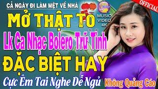 LK Nhạc Trữ Tình Bolero KHÔNG QUẢNG CÁO Cả Xóm Phê -TUYỆT PHẨM Bolero Sến Xưa Ngọt Ngào TOÀN BÀI HAY