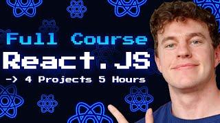 React JS Full Course - Build 4 Projects in 5 Hours | Zero to Hero